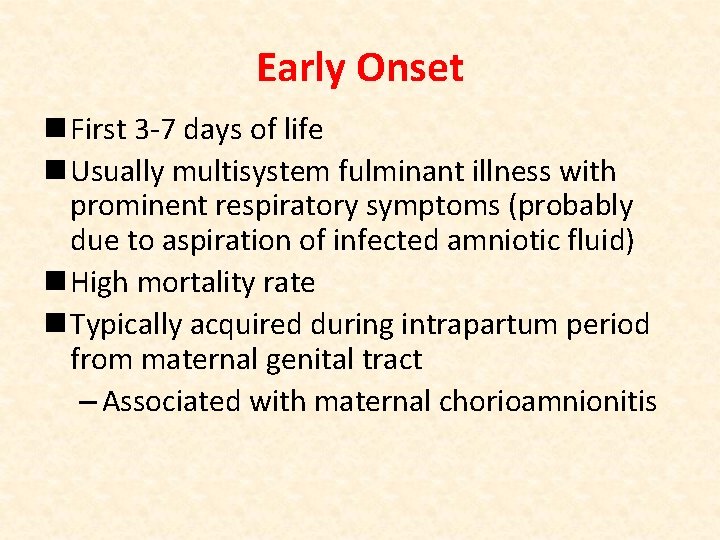 Early Onset n First 3 -7 days of life n Usually multisystem fulminant illness