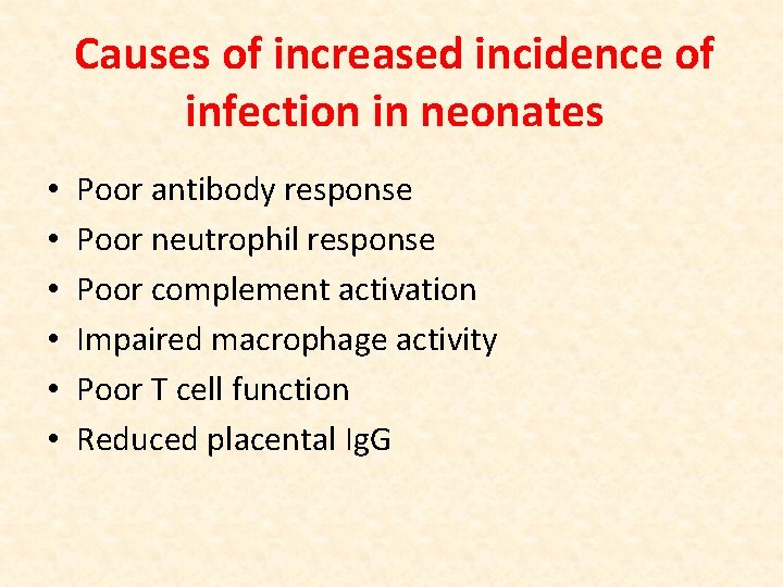 Causes of increased incidence of infection in neonates • • • Poor antibody response