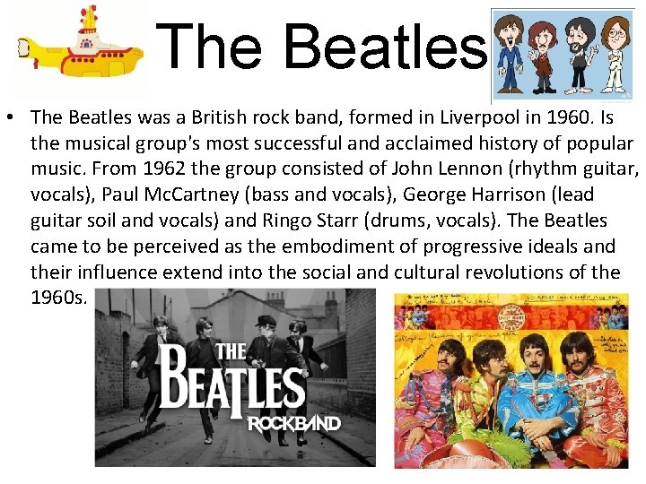 The Beatles • The Beatles was a British rock band, formed in Liverpool in