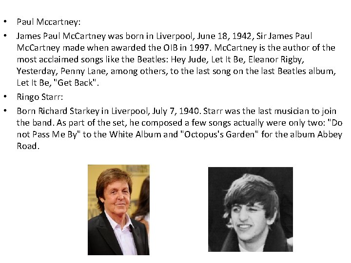  • Paul Mccartney: • James Paul Mc. Cartney was born in Liverpool, June