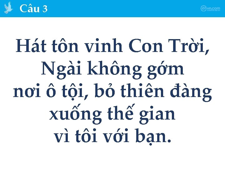 Câu 3 Hát tôn vinh Con Trời, Ngài không gớm nơi ô tội, bỏ