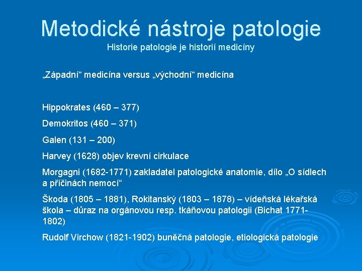 Metodické nástroje patologie Historie patologie je historií medicíny „Západní“ medicína versus „východní“ medicína Hippokrates