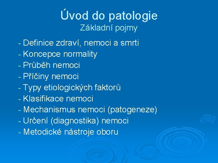 Úvod do patologie Základní pojmy - Definice zdraví, nemoci a smrti - Koncepce normality