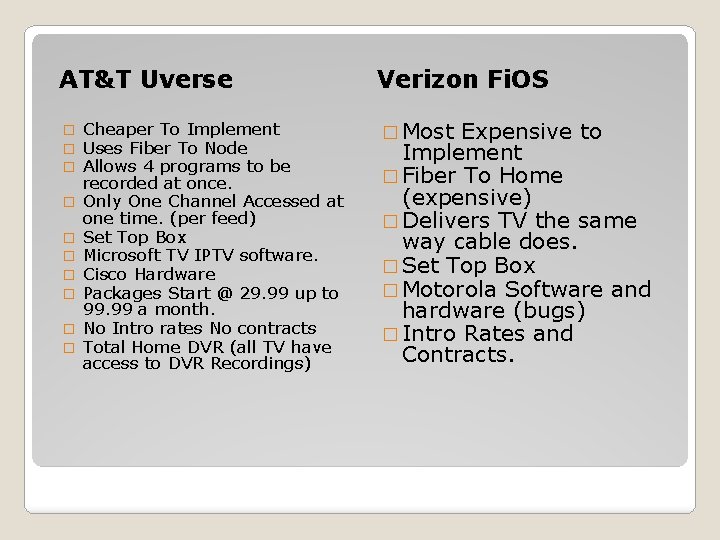 AT&T Uverse � � � � � Cheaper To Implement Uses Fiber To Node