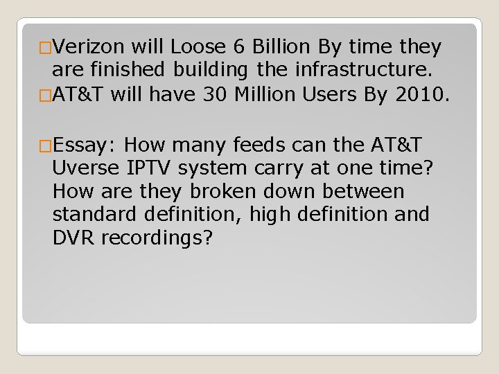 �Verizon will Loose 6 Billion By time they are finished building the infrastructure. �AT&T