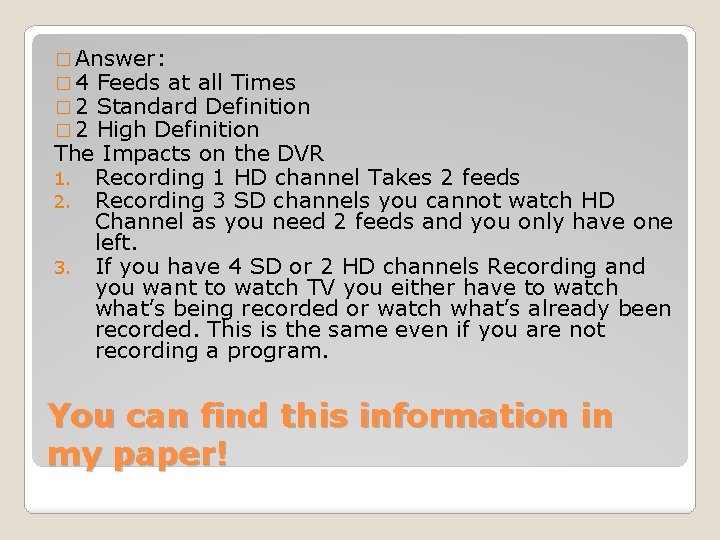 � Answer: � 4 Feeds at all Times � 2 Standard Definition � 2