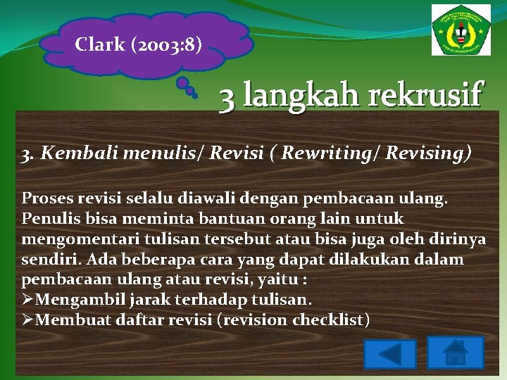 Clark (2003: 8) 3 langkah rekrusif 3. Kembali menulis/ Revisi ( Rewriting/ Revising) Proses