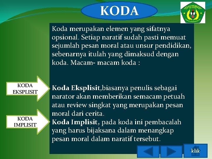 KODA Koda merupakan elemen yang sifatnya opsional. Setiap naratif sudah pasti memuat sejumlah pesan