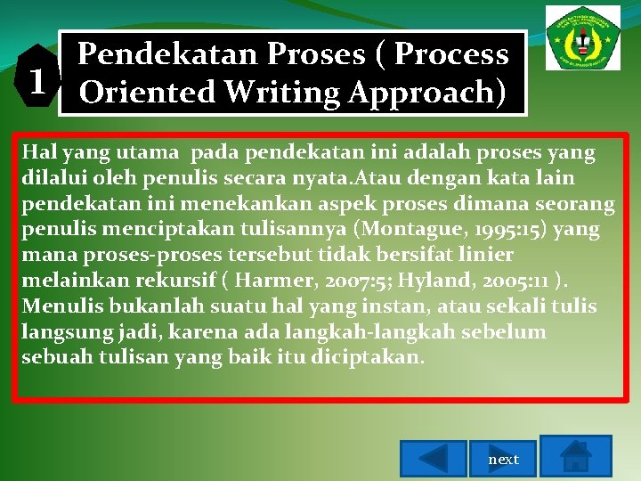 1 Pendekatan Proses ( Process Oriented Writing Approach) Hal yang utama pada pendekatan ini