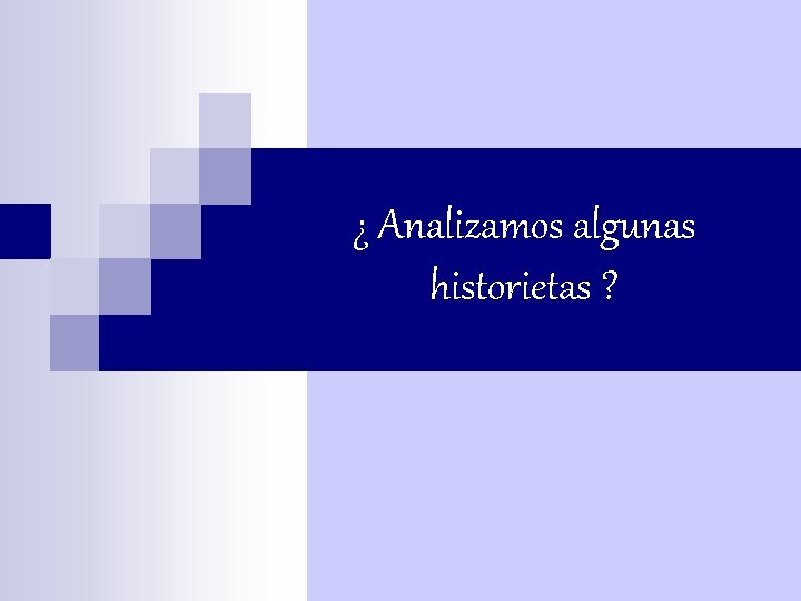 ¿ Analizamos algunas historietas ? 
