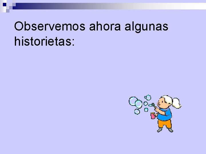 Observemos ahora algunas historietas: 