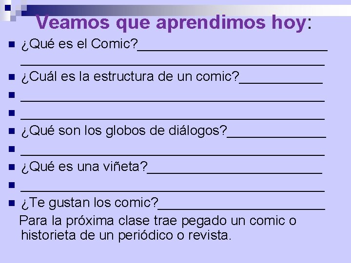 Veamos que aprendimos hoy: ¿Qué es el Comic? _________________________________ n ¿Cuál es la estructura