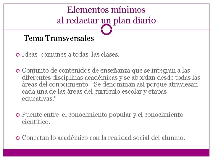 Elementos mínimos al redactar un plan diario Tema Transversales Ideas comunes a todas las