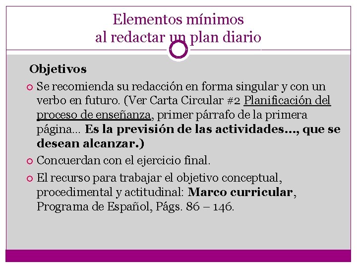 Elementos mínimos al redactar un plan diario Objetivos Se recomienda su redacción en forma