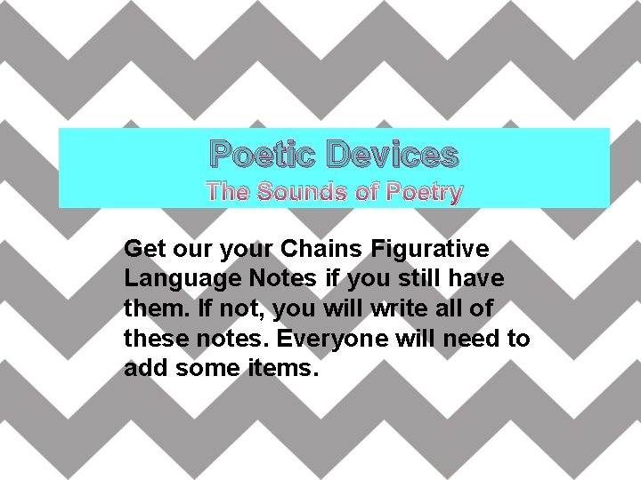 Poetic Devices The Sounds of Poetry Get our your Chains Figurative Language Notes if