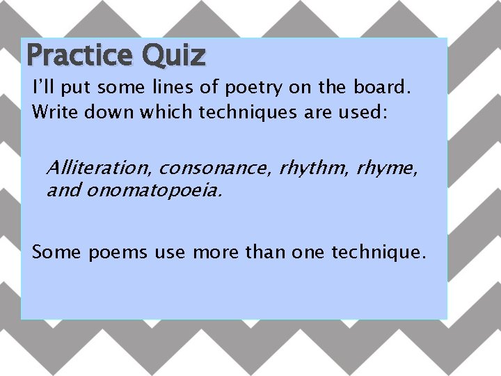 Practice Quiz I’ll put some lines of poetry on the board. Write down which