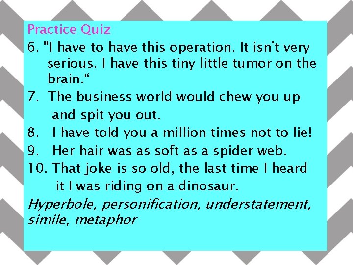 Practice Quiz 6. "I have to have this operation. It isn't very serious. I