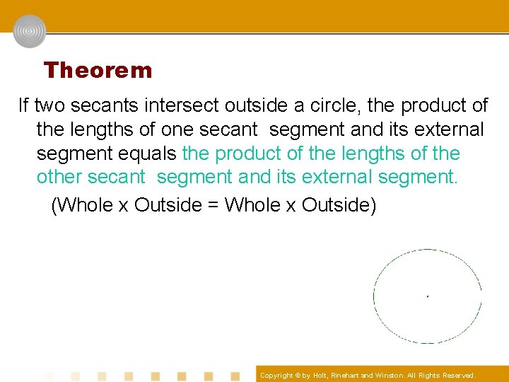 Theorem If two secants intersect outside a circle, the product of the lengths of