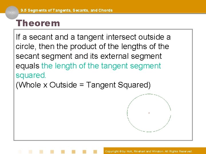 9. 5 Segments of Tangents, Secants, and Chords Theorem If a secant and a