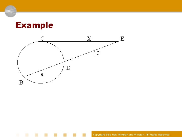 Example C X E 10 D 8 B Copyright © by Holt, Rinehart and