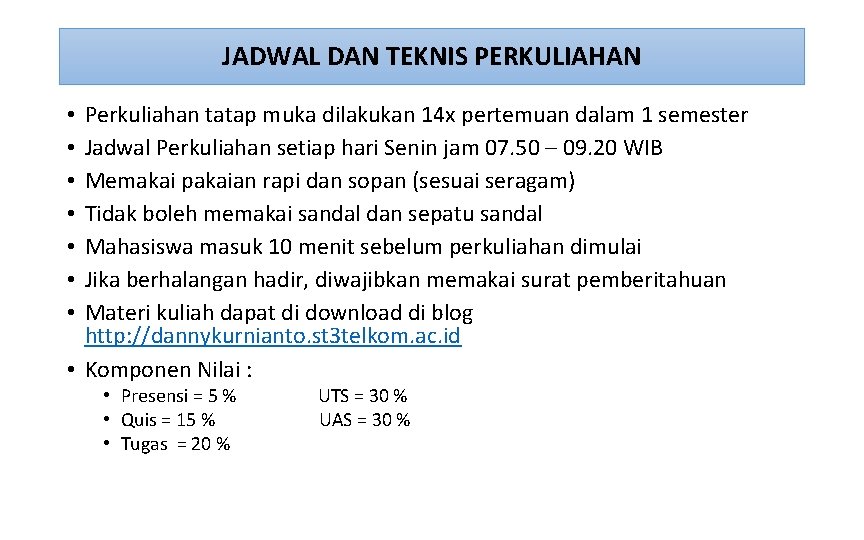 JADWAL DAN TEKNIS PERKULIAHAN Perkuliahan tatap muka dilakukan 14 x pertemuan dalam 1 semester