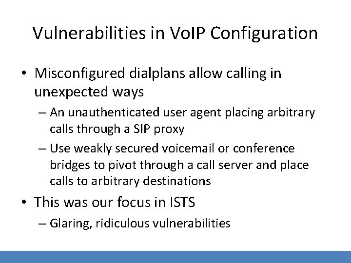 Vulnerabilities in Vo. IP Configuration • Misconfigured dialplans allow calling in unexpected ways –