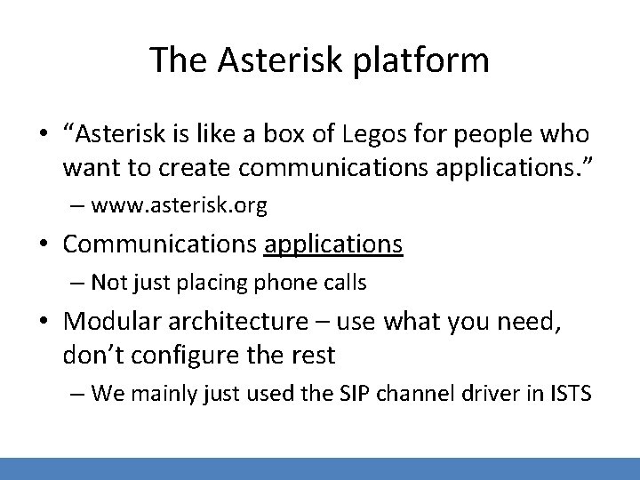 The Asterisk platform • “Asterisk is like a box of Legos for people who