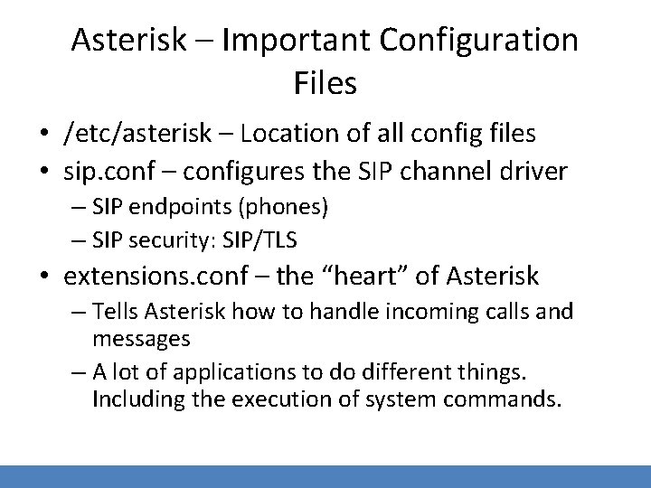 Asterisk – Important Configuration Files • /etc/asterisk – Location of all config files •