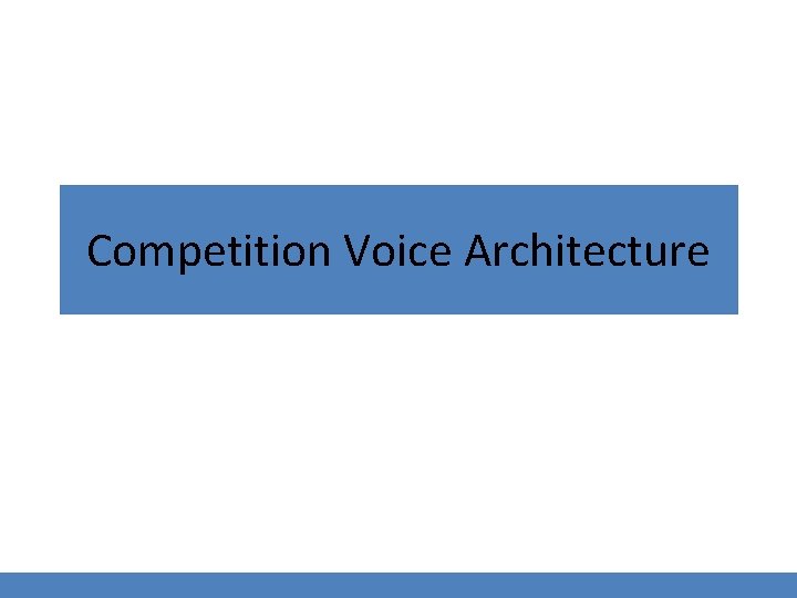 Competition Voice Architecture 