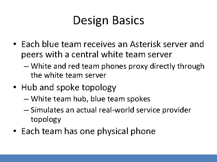 Design Basics • Each blue team receives an Asterisk server and peers with a