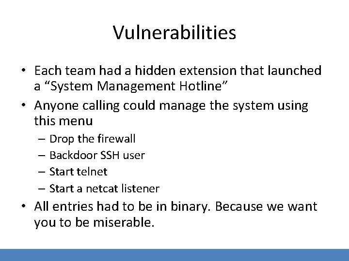 Vulnerabilities • Each team had a hidden extension that launched a “System Management Hotline”