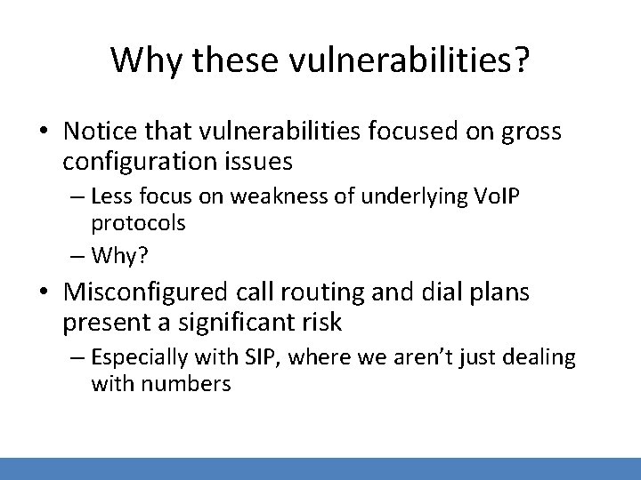 Why these vulnerabilities? • Notice that vulnerabilities focused on gross configuration issues – Less