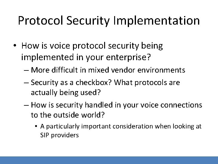 Protocol Security Implementation • How is voice protocol security being implemented in your enterprise?