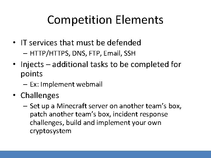 Competition Elements • IT services that must be defended – HTTP/HTTPS, DNS, FTP, Email,