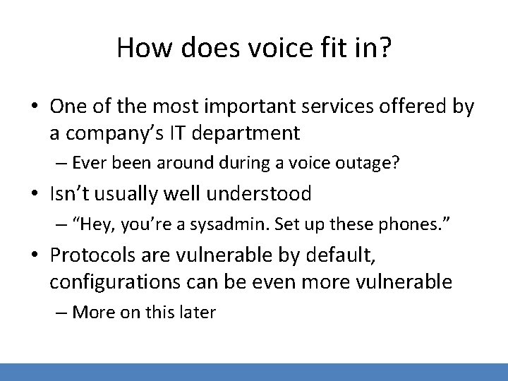 How does voice fit in? • One of the most important services offered by