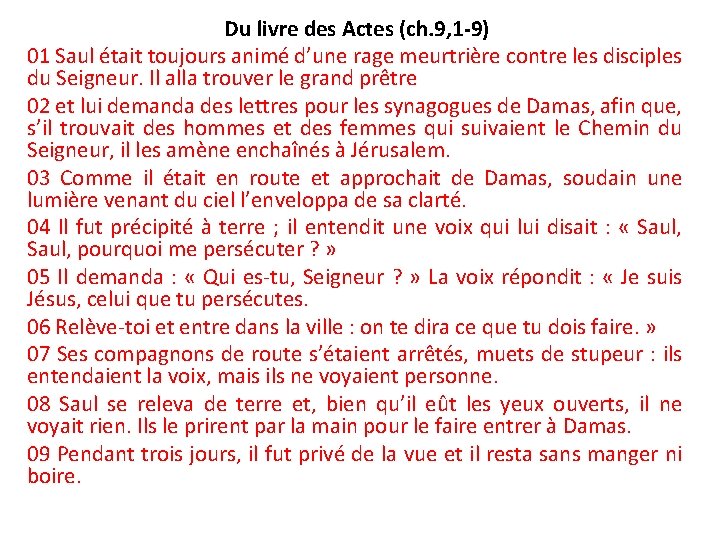 Du livre des Actes (ch. 9, 1 -9) 01 Saul était toujours animé d’une