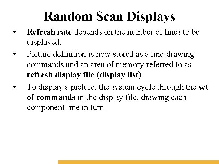 Random Scan Displays • • • Refresh rate depends on the number of lines