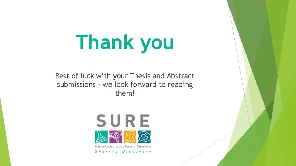 Thank you Best of luck with your Thesis and Abstract submissions – we look