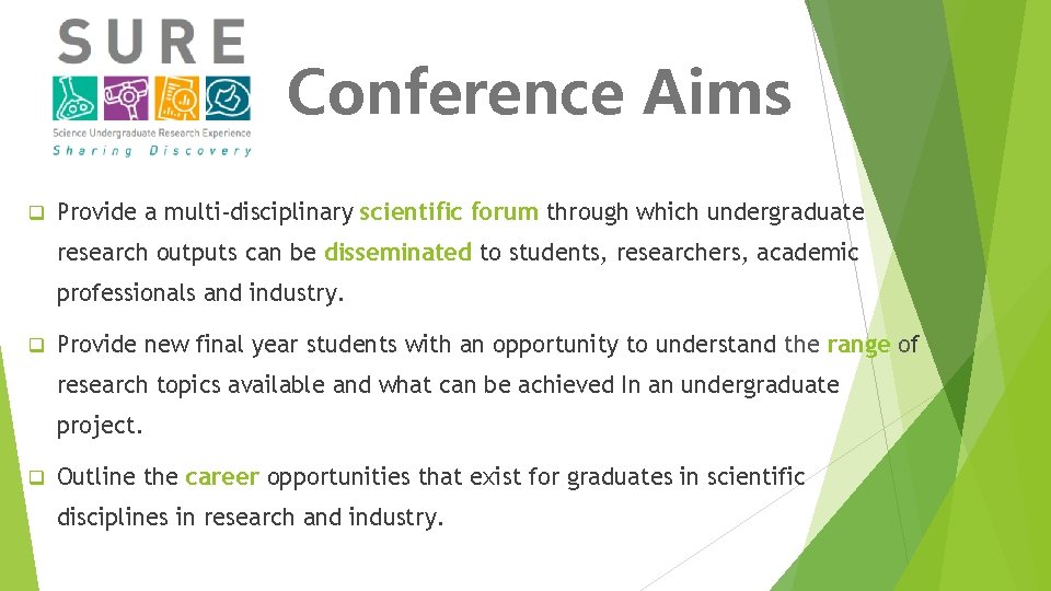 Conference Aims q Provide a multi-disciplinary scientific forum through which undergraduate research outputs can