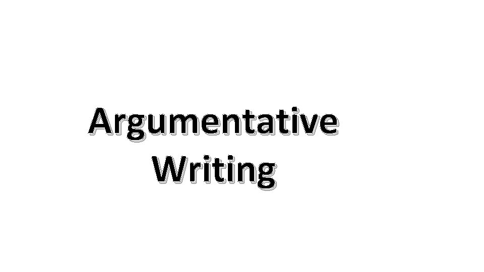 Argumentative Writing 