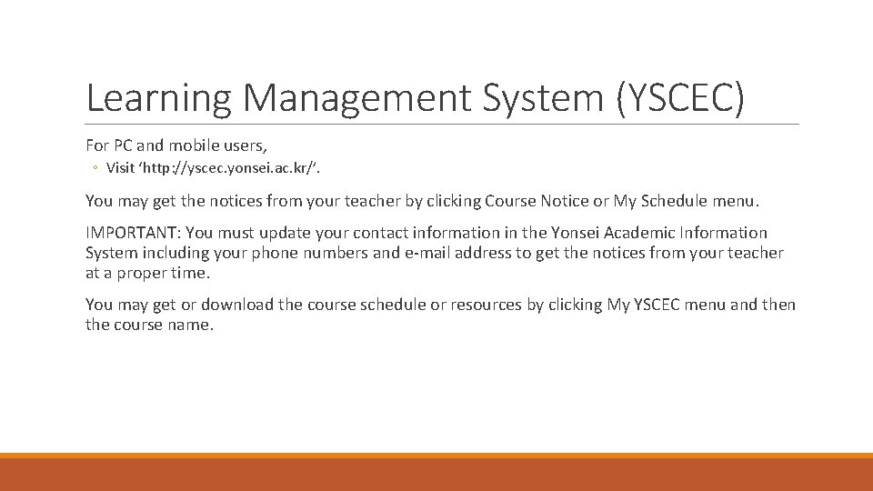 Learning Management System (YSCEC) For PC and mobile users, ◦ Visit ‘http: //yscec. yonsei.