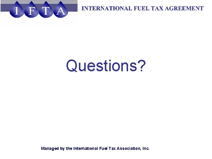 Questions? Managed by the International Fuel Tax Association, Inc. 