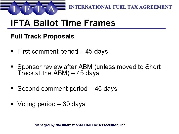 IFTA Ballot Time Frames Full Track Proposals § First comment period – 45 days