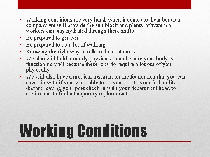  • Working conditions are very harsh when it comes to heat but as