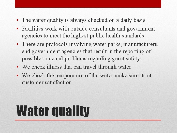  • The water quality is always checked on a daily basis • Facilities