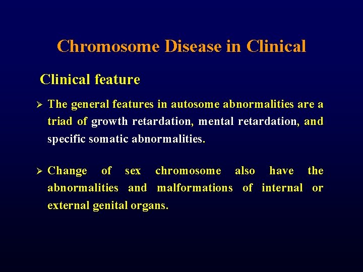 Chromosome Disease in Clinical feature Ø The general features in autosome abnormalities are a