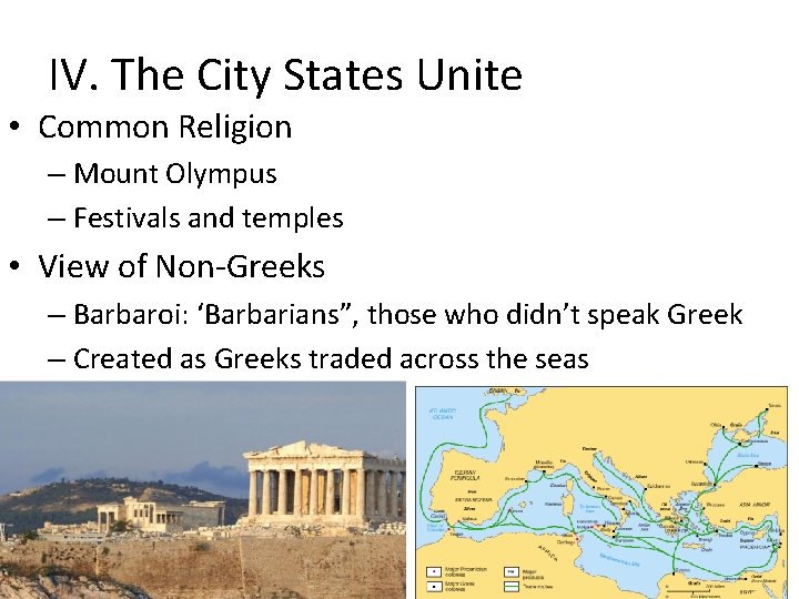 IV. The City States Unite • Common Religion – Mount Olympus – Festivals and