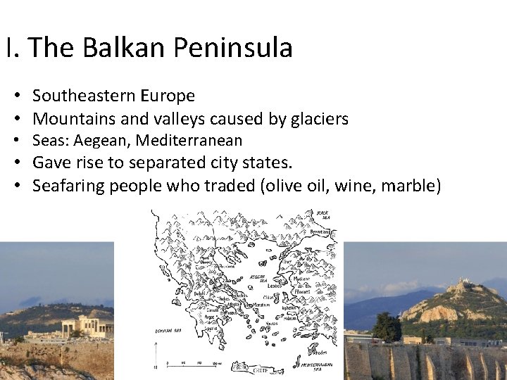 I. The Balkan Peninsula • Southeastern Europe • Mountains and valleys caused by glaciers