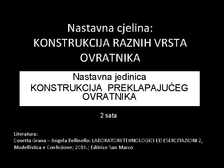 Nastavna cjelina: KONSTRUKCIJA RAZNIH VRSTA OVRATNIKA Nastavna jedinica KONSTRUKCIJA PREKLAPAJUĆEG OVRATNIKA 2 sata Literatura: