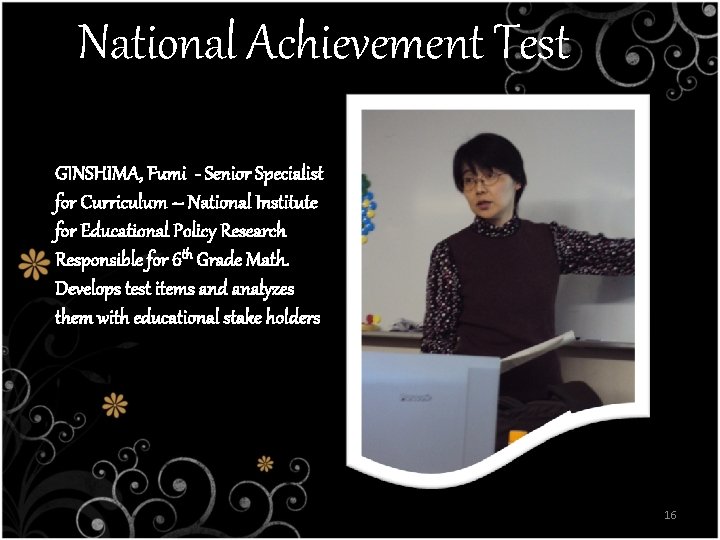 National Achievement Test GINSHIMA, Fumi - Senior Specialist for Curriculum – National Institute for National Achievement Test GINSHIMA, Fumi - Senior Specialist for Curriculum – National Institute for